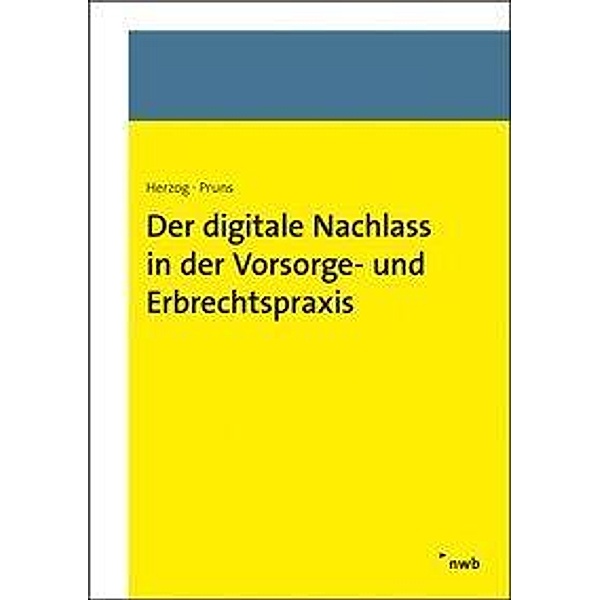 Der digitale Nachlass in der Vorsorge- und Erbrechtspraxis, Stephanie Herzog, Matthias Pruns