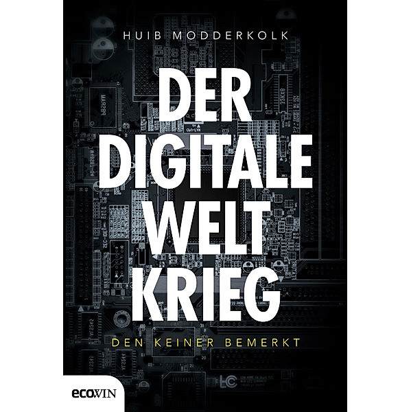 Der digitale Weltkrieg, den keiner bemerkt, Huib Modderkolk