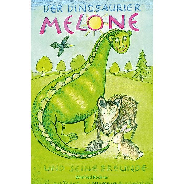 Der Dinosaurier Melone und seine Freunde, Winfried Rochner