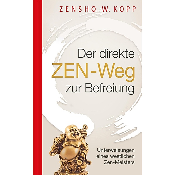 Der direkte ZEN-Weg zur Befreiung, Zensho W. Kopp
