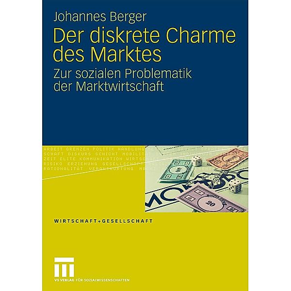 Der diskrete Charme des Marktes / Wirtschaft + Gesellschaft, Johannes Berger