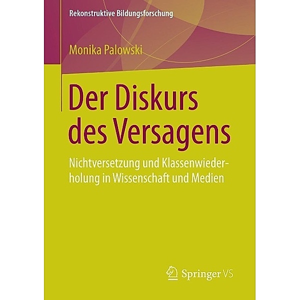 Der Diskurs des Versagens / Rekonstruktive Bildungsforschung Bd.5, Monika Palowski