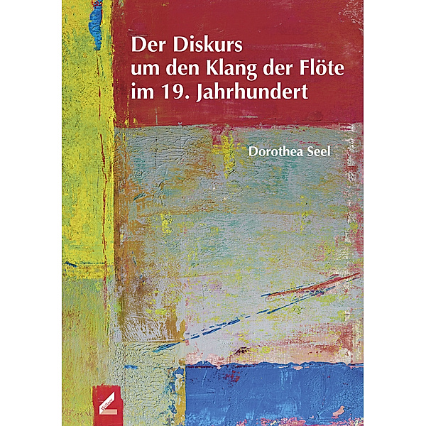 Der Diskurs um den Klang der Flöte im 19. Jahrhundert, m. 1 Audio-CD, Dorothea Seel