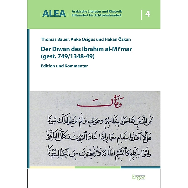 Der Diwan des Ibrahim al-Mi'mar (gest. 749/1348-49) / Arabische Literatur und Rhetorik - Elfhundert bis Achtzehnhundert (ALEA) Bd.4