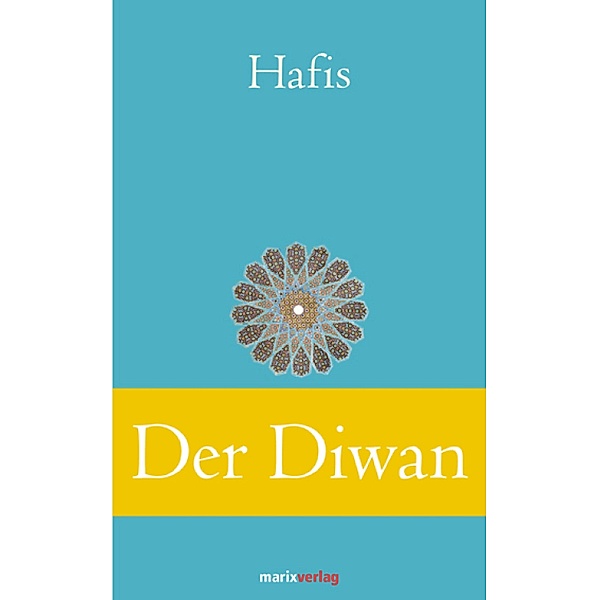 Der Diwan / Klassiker der Weltliteratur, Mohammad Schemsed-Din Hafis Hafis