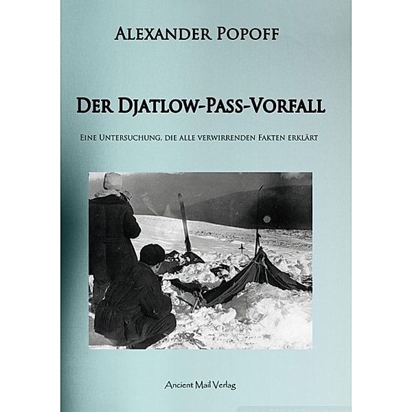 Der Djatlow-Pass Vorfall / Ancient Mail, Alexander Popoff