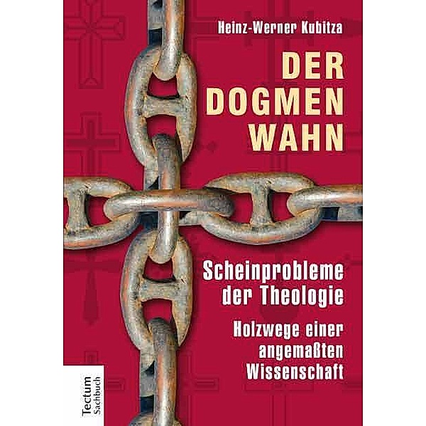 Der Dogmenwahn, Heinz-Werner Kubitza