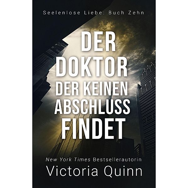 Der Doktor, der keinen Abschluss findet (Seelenlose Liebe, #10) / Seelenlose Liebe, Victoria Quinn