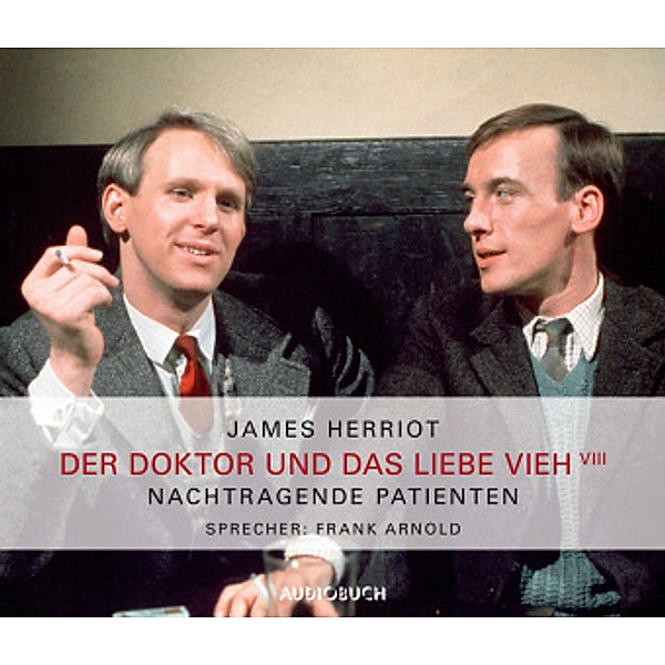 Der Doktor und das liebe Vieh, Audio-CDs: Tl.8 Nachtragende Patienten, 2 Audio-CDs, James Herriot