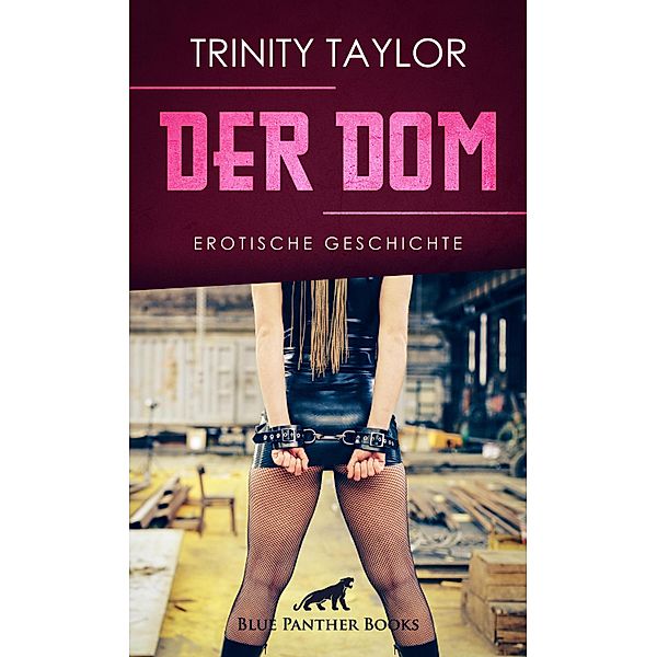 Der Dom | Erotische Geschichte / Love, Passion & Sex, Trinity Taylor