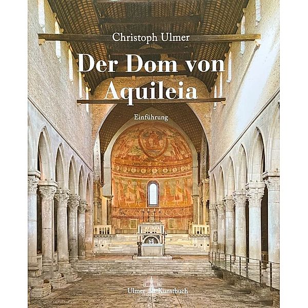 Der Dom von Aquileia, Christoph Ulmer