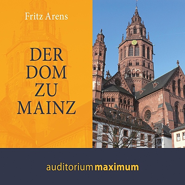 Der Dom zu Mainz (Ungekürzt), Fritz Arens