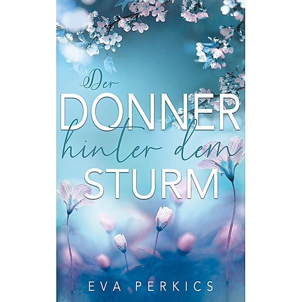 Der Donner hinter dem Sturm / Cold Spring Bd.2, Eva Perkics