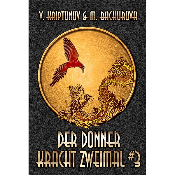 Der Donner kracht zweimal (Wuxia-Serie Buch 3) / Der Donner kracht zweimal Bd.3, Vasily Kriptonov, Mila Bachurova