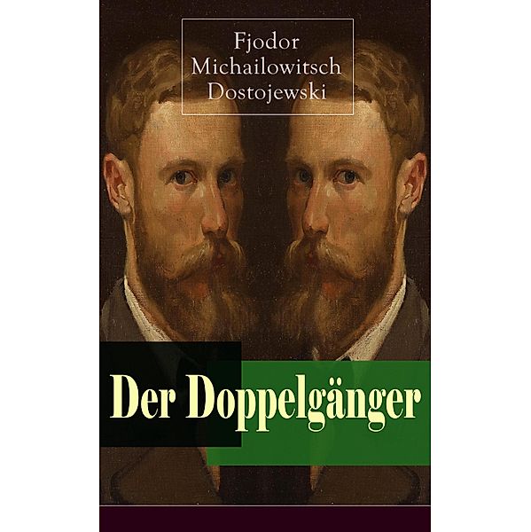 Der Doppelgänger, Fjodor Michailowitsch Dostojewski