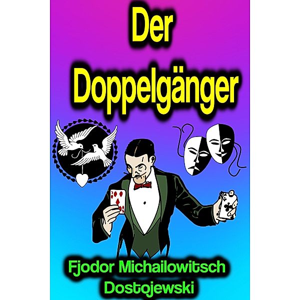 Der Doppelgänger, Fjodor Michailowitsch Dostojewski