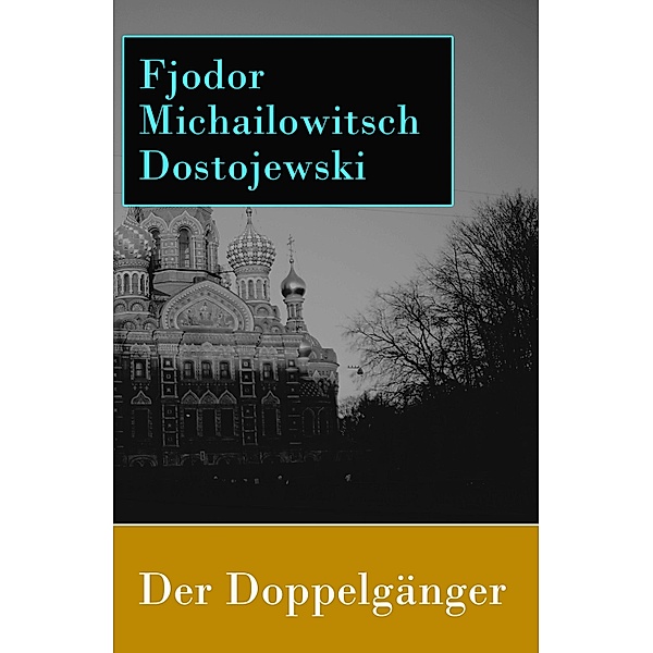 Der Doppelgänger, Fjodor Michailowitsch Dostojewski