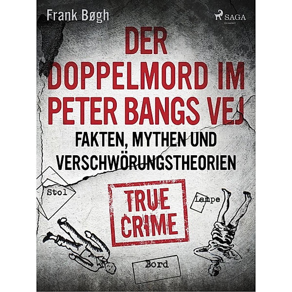 Der Doppelmord im Peter Bangs Vej: Fakten, Mythen und Verschwörungstheorien / Die größten Kriminalfälle Skandinaviens, Frank Bøgh