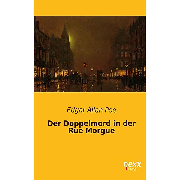 Der Doppelmord in der Rue Morgue / nexx - WELTLITERATUR NEU INSPIRIERT, Edgar Allan Poe