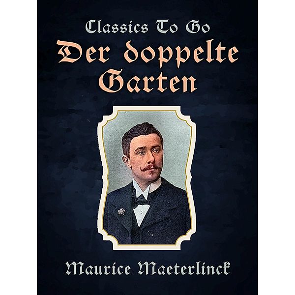 Der doppelte Garten, Maurice Maeterlinck