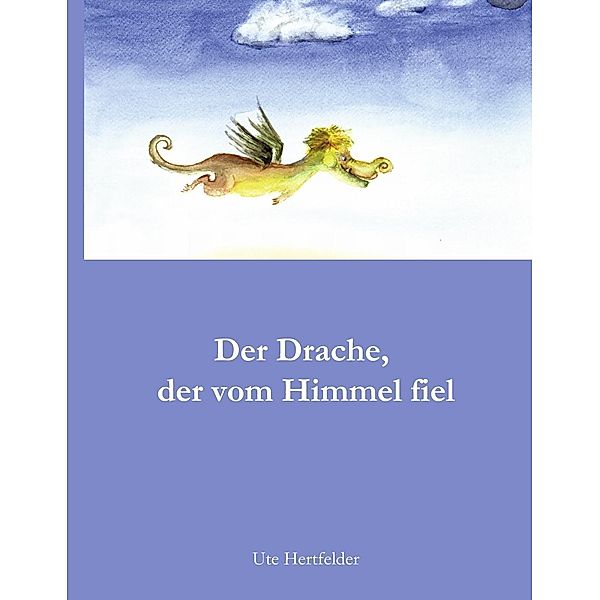 Der Drache, der vom Himmel fiel, Ute Hertfelder