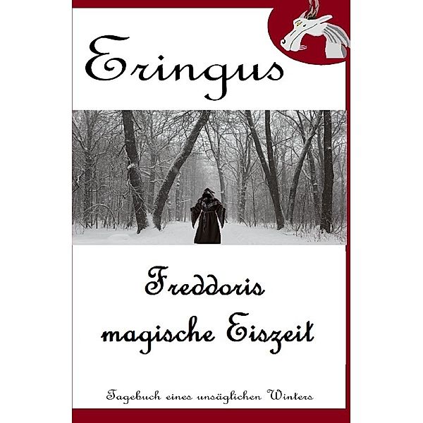Der Drache Eringus / Eringus - Freddoris magische Eiszeit, Rainer Seuring