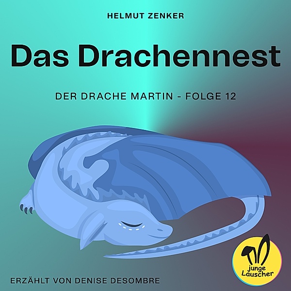 Der Drache Martin - 12 - Das Drachennest (Der Drache Martin, Folge 12), Helmut Zenker