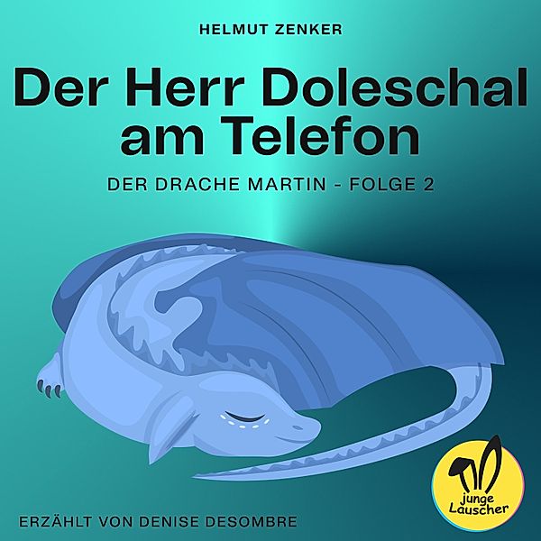 Der Drache Martin - 2 - Der Herr Doleschal am Telefon (Der Drache Martin, Folge 2), Helmut Zenker