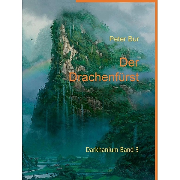Der Drachenfürst / Darkhanium Bd.3, Peter Bur