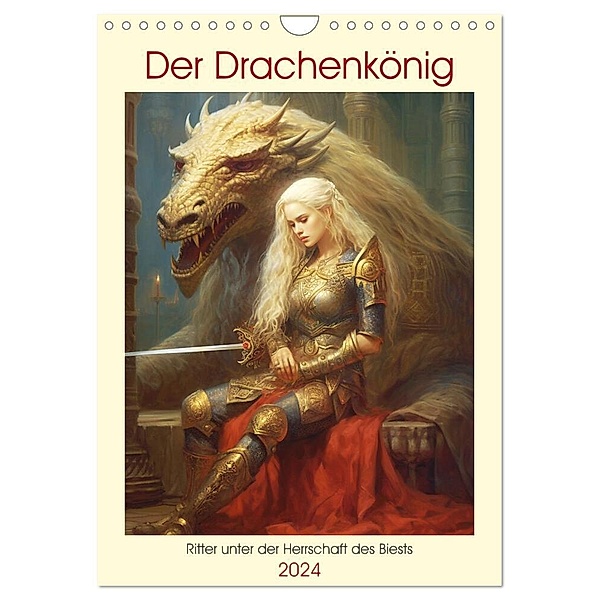 Der Drachenkönig. Ritter unter der Herrschaft des Biests (Wandkalender 2024 DIN A4 hoch), CALVENDO Monatskalender, Rose Hurley