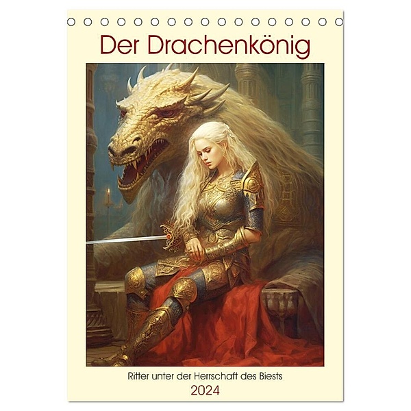 Der Drachenkönig. Ritter unter der Herrschaft des Biests (Tischkalender 2024 DIN A5 hoch), CALVENDO Monatskalender, Rose Hurley