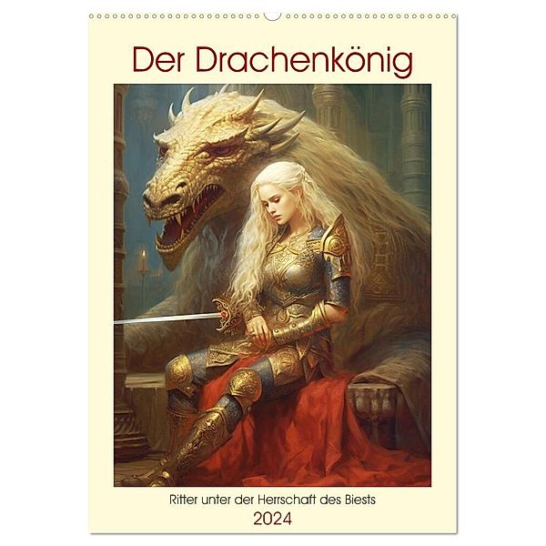 Der Drachenkönig. Ritter unter der Herrschaft des Biests (Wandkalender 2024 DIN A2 hoch), CALVENDO Monatskalender, Rose Hurley
