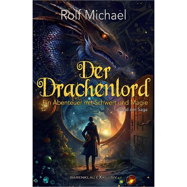 Der Drachenlord - Ein Abenteuer mit Schwert und Magie: Band 1, Rolf Michael