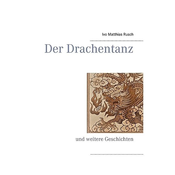 Der Drachentanz, Ivo Matthias Rusch