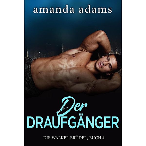 Der Draufgänger (Die Walker Brüder, #4), Amanda Adams