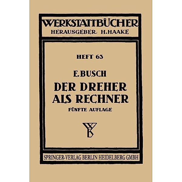 Der Dreher als Rechner / Werkstattbücher Bd.63, E. Busch, H. Haake, O. Lattermann