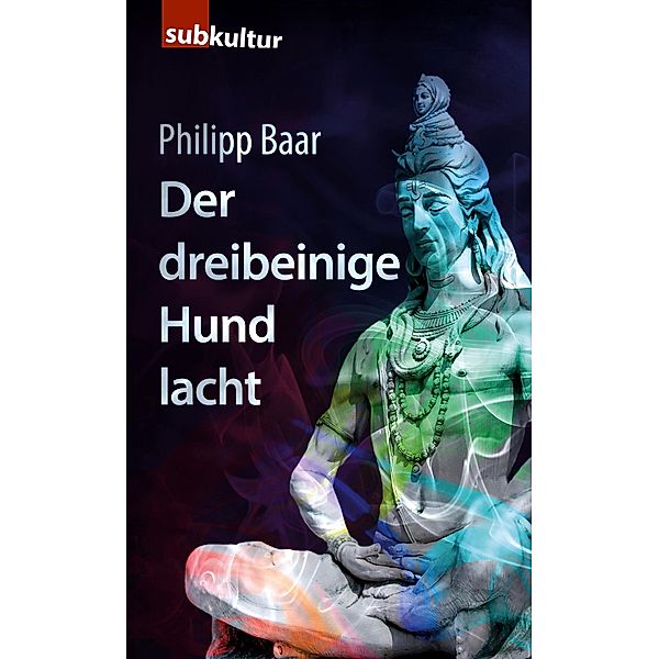 Der dreibeinige Hund lacht, Philipp Baar