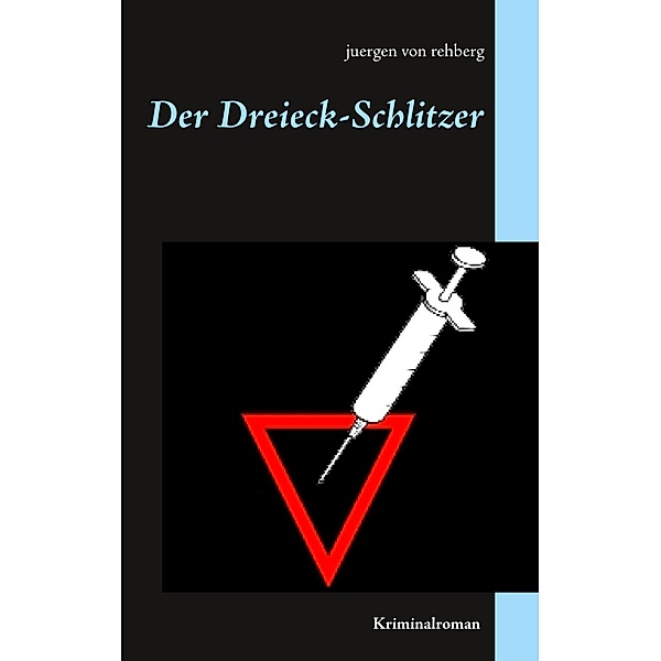 Der Dreieck-Schlitzer, Juergen von Rehberg