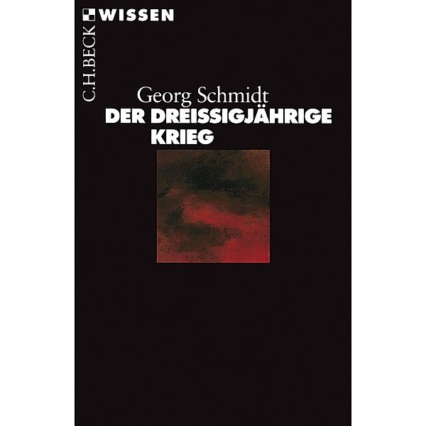 Der Dreißigjährige Krieg / Beck'sche Reihe Bd.2005, Georg Schmidt