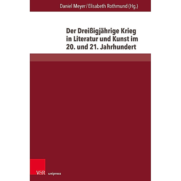 Der Dreissigjährige Krieg in Literatur und Kunst im 20. und 21. Jahrhundert