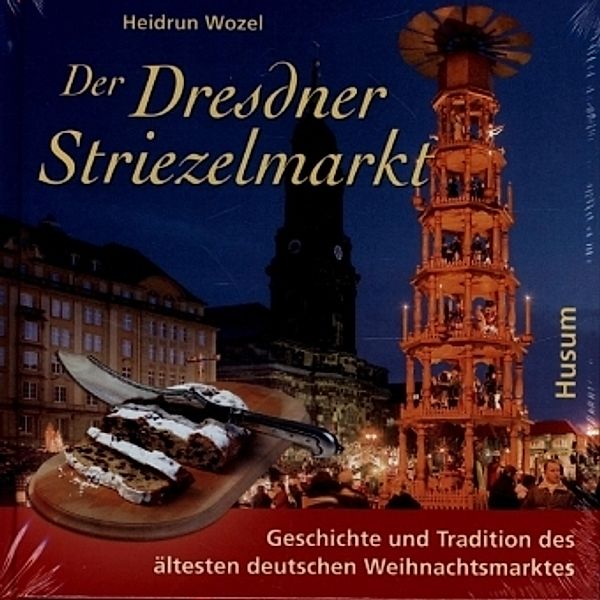 Der Dresdner Striezelmarkt, Heidrun Wozel