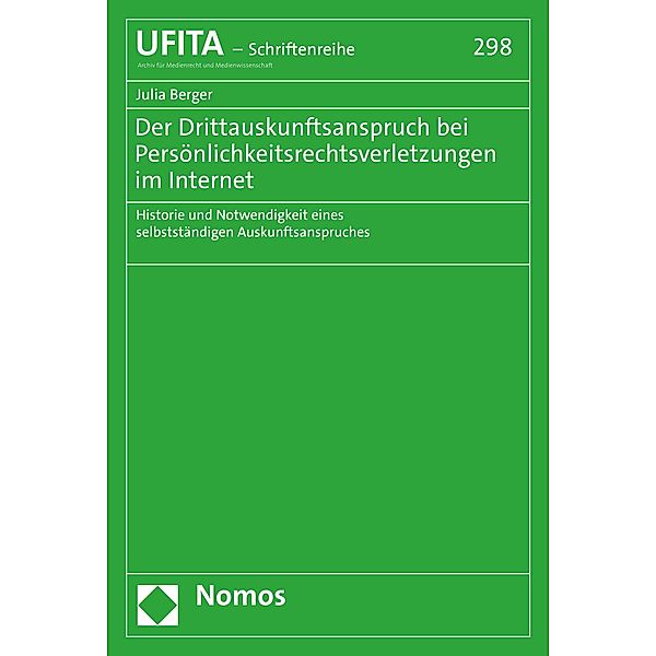 Der Drittauskunftsanspruch bei Persönlichkeitsrechtsverletzungen im Internet / Schriftenreihe des Archivs für Urheber- und Medienrecht Bd.298, Julia Berger