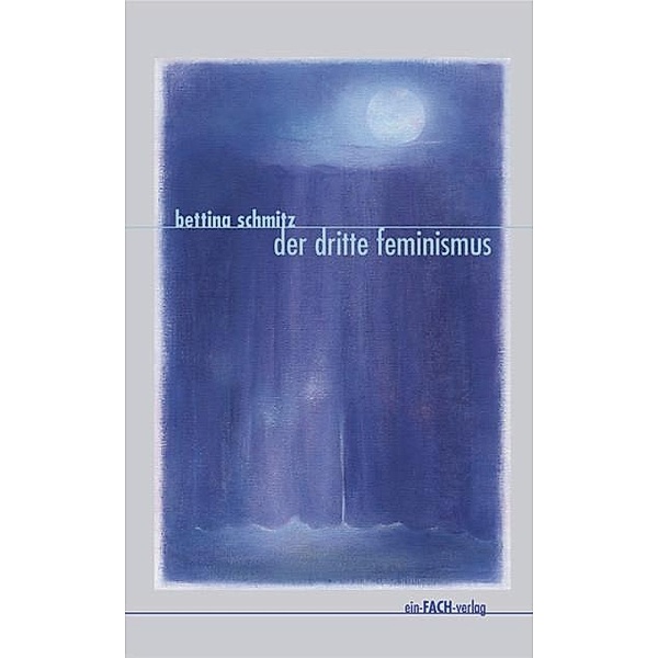 Der dritte Feminismus, Bettina Schmitz