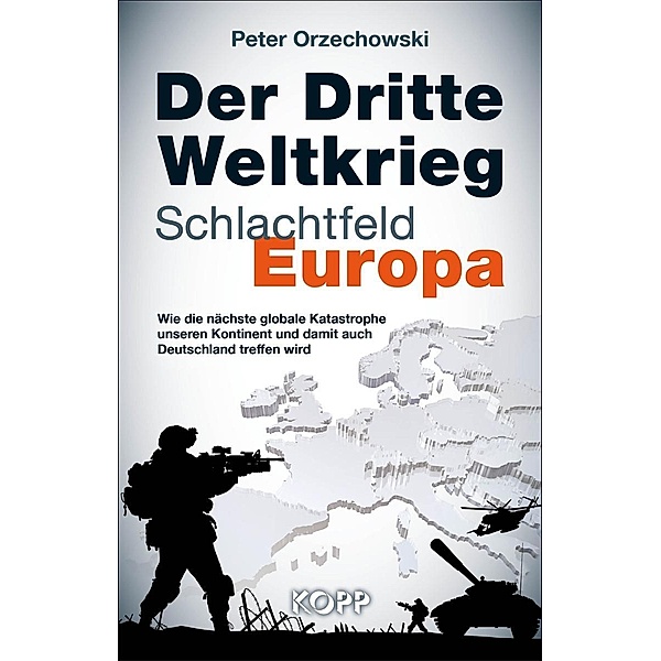 Der Dritte Weltkrieg - Schlachtfeld Europa, Peter Orzechowski