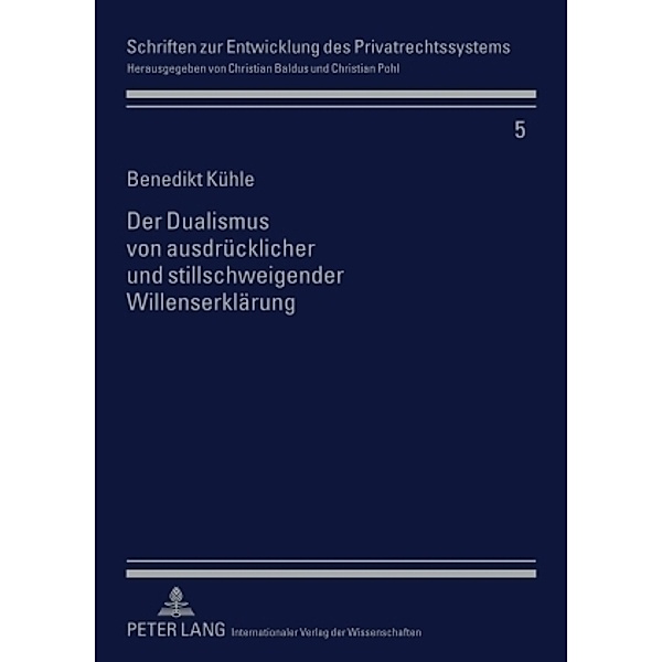 Der Dualismus von ausdrücklicher und stillschweigender Willenserklärung, Benedikt Kühle