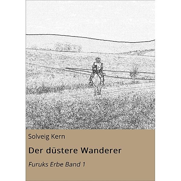 Der düstere Wanderer / Furuks Erbe Bd.1, Solveig Kern