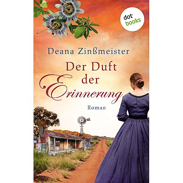Der Duft der Erinnerung / Australien Saga Bd.2, Deana Zinßmeister