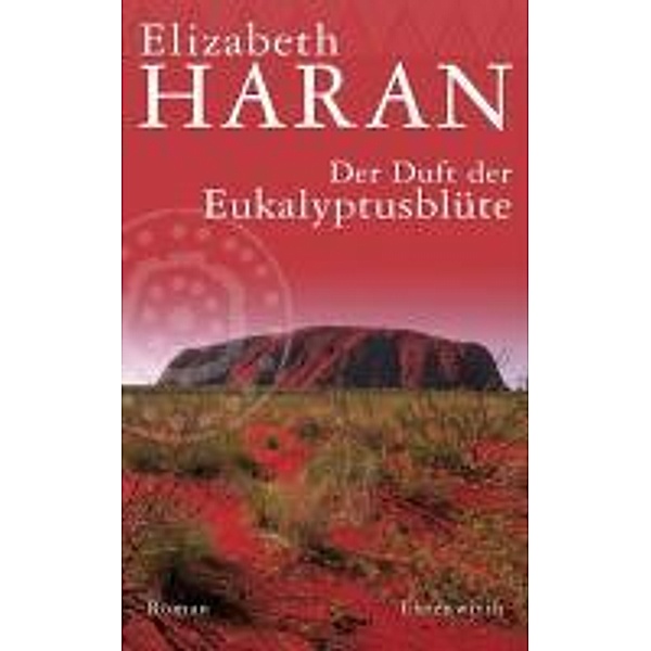 Der Duft der Eukalyptusblüte, Elizabeth Haran