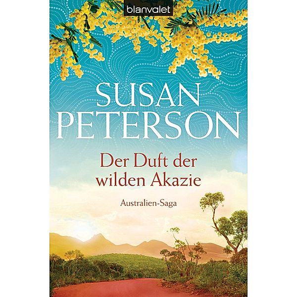 Der Duft der wilden Akazie / Australien-Saga Bd.3, Susan Peterson