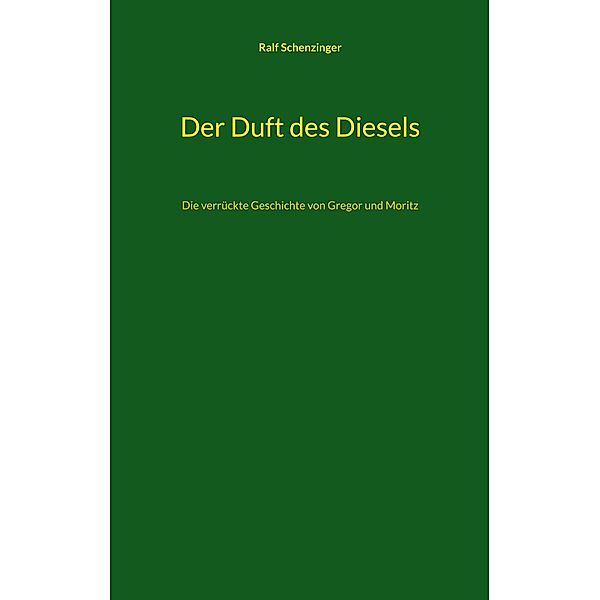 Der Duft des Diesels, Ralf Schenzinger
